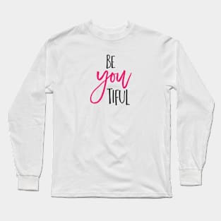 Be YOU tiful Long Sleeve T-Shirt